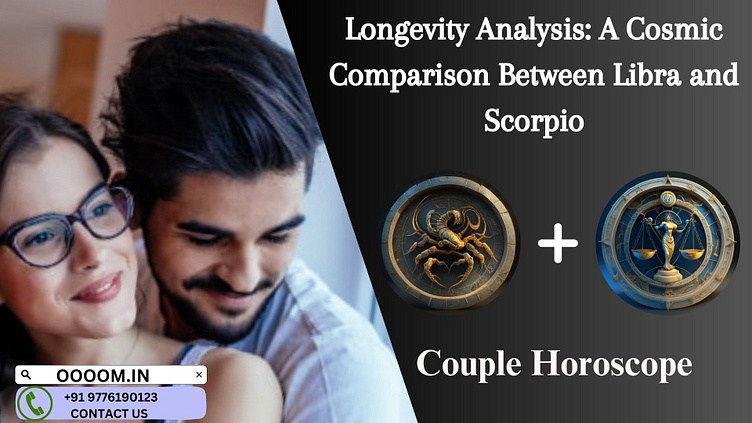 Longevity Analysis: A Cosmic Comparison Between Libra & Scorpio by Omm ...