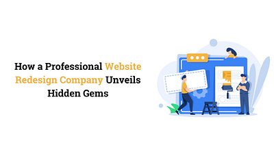 How a Professional Website Redesign Company Unveils Hidden Gems? website redesign website redesign company website redesign services website redesign solutions website redesigning website revamp services