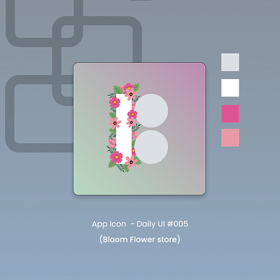 Bloom Flower store app icon - Daily UI #005 app colors dailyui design logo ui uidesign