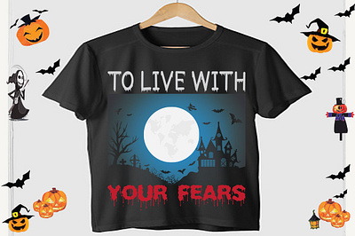 To live with your fears 3 halloween tshirt 2023