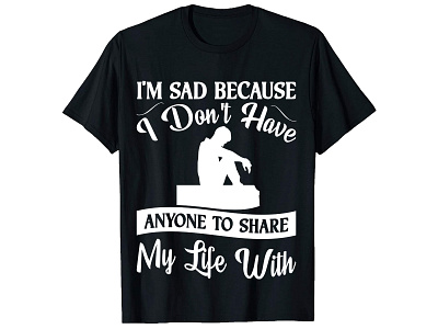 I'm sad, Feeling T-Shirt design. bulk t shirt clothing custom shirt custom shirt design custom t shirt design design illustration merch design merchbyamazon shirt design t shirt design t shirt design ideas t shirt design template teespring trendy t shirt trendy t shirt design typography t shirt design typography t shirt