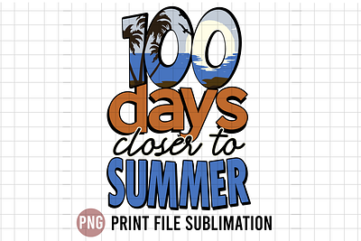 100 Day Closer to Summer 100 days closser summer summer