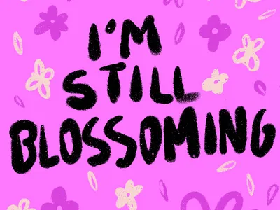 I'm still blossoming good type illustration lettering type typography typography vector