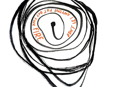 Don't let anyone put out your fire design good type graphic design illustration lettering typography typography vector