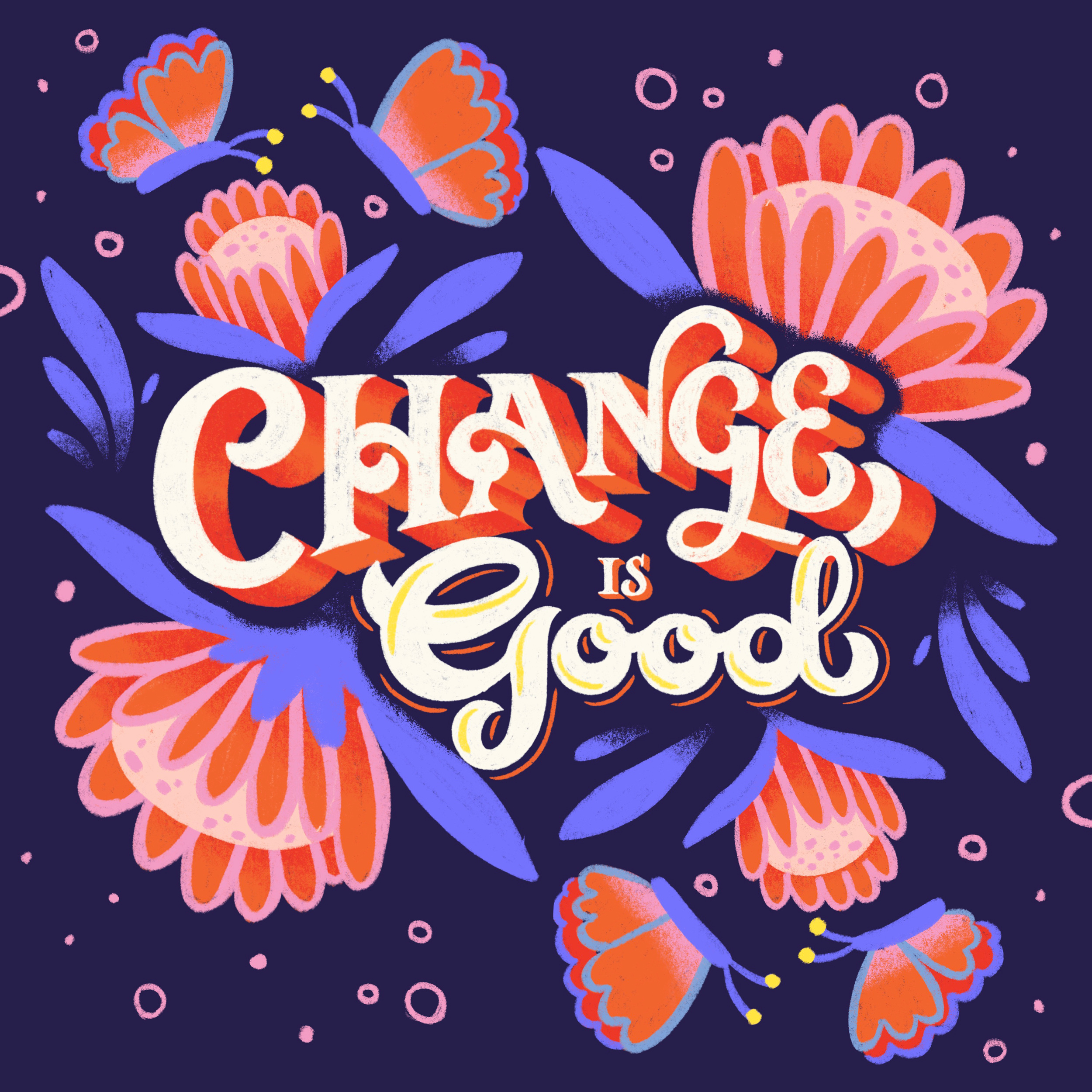 Change Is Good Lettering & Illustration botanical illustration concept concept art custom lettering digital art digital illustration dribbble floral illustration freethrow hand lettering illustration illustration design lettering poster poster art poster illustration procreate