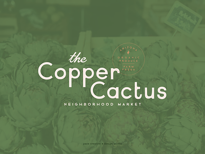 The Copper Cactus Neighborhood Market Brand Design brand design branding design font design graphic design hand drawn font logo logo design typography