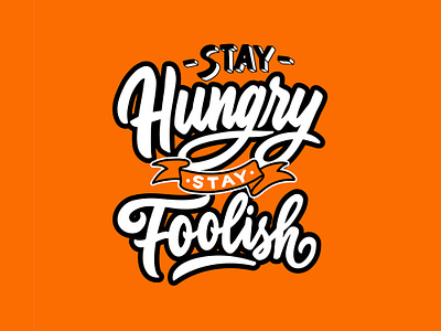 Hand lettering design, Stay hungry stay foolish art calligraphy drawing font hand drawn hand lettering illustration inspiration lettering logo motivation poster quote tshirt type design typography