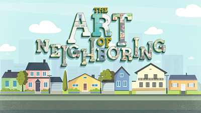 The Art of Neighboring - Sermon Series branding church graphics design graphic design illustration logo motion graphics sermon series