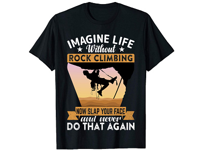 Imagine Life Without Rock Climbing. T-Shirt Design bulk t shirt design climbing t shirt climbing t shirt design custom shirt design custom t shirt custom t shirt design graphic design graphic t shirt design merch design photoshop t shirt design t shirt design free t shirt design gril t shirt design ideas t shirt design mockup t shirt design online trendy t shirt trendy t shirt design typography t shirt typography t shirt design vintage t shirt design