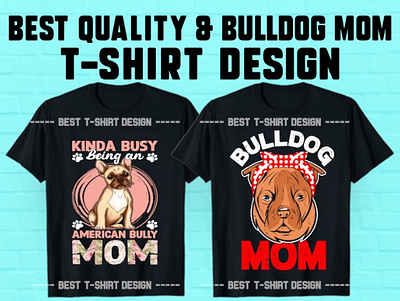 Bull Dog MOM T-Shirt Design branding design dog dog design dog t shirt dogmom graphic design illustration logo mom mom design mom t shirt t shirt t shirts typography vector