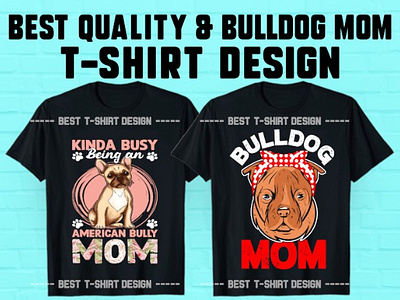 Bull Dog MOM T-Shirt Design branding design dog dog design dog t shirt dogmom graphic design illustration logo mom mom design mom t shirt t shirt t shirts typography vector