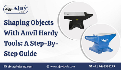 SHAPING OBJECTS WITH ANVIL HARDY TOOLS: A STEP-BY-STEP GUIDE