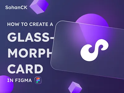 Glassmorphism Card Tutorial by SohanCK 3d card design figma glass glassmorph glassmorphism glassmorphism card graphic design how to how to create how to make matt presentation purple slides sohan sohanck tutorial ui