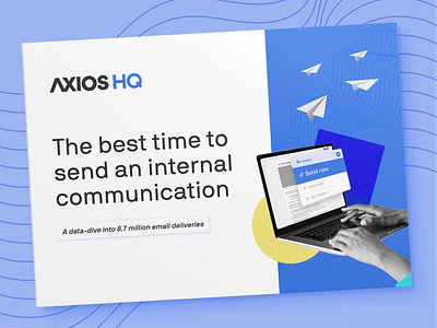 The best time to send report and campaign art direction axios axios hq branding ceros communication design graphic design internal comms marketing campaign report design sends and senders typography web design
