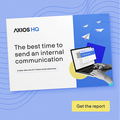 The best time to send report and campaign art direction axios axios hq branding ceros communication design graphic design internal comms marketing campaign report design sends and senders typography web design