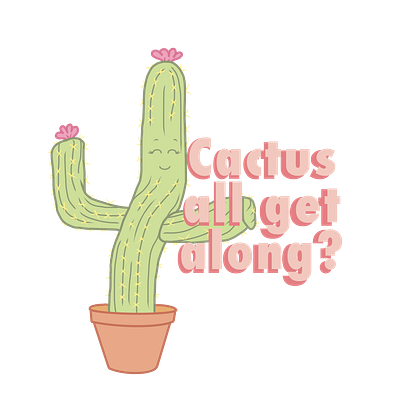 Cactus all get along? design