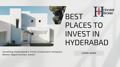 "Hyderabad's Best Investment Prospects: Make Informed Decisions honestbroker investinhyderabad