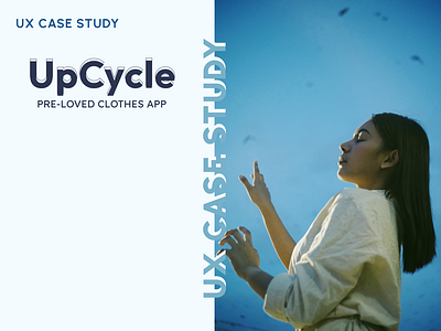 UX Case Study-Upcycle (pre-loved clothes app) androidapp clothingapp design illustration interfacedesign iosapp landingpage logo mobileinterface prelovedclothes uiux uiuxdesign upcycle userresearch uxdesign