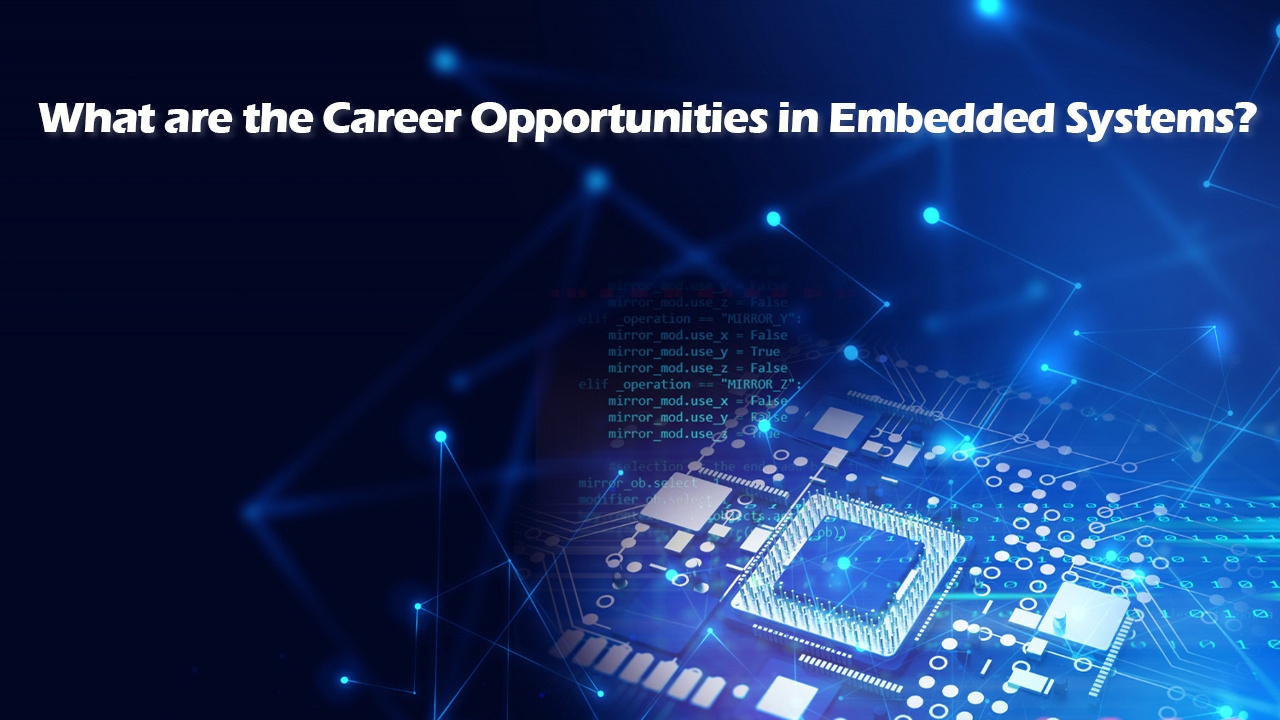 what-are-the-career-opportunities-in-embedded-systems-by-vanshka