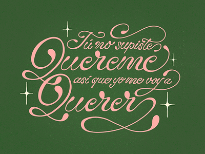 Tu no supiste quererme cursiva cursive design julietavenegas lettering letters love quererme script song type