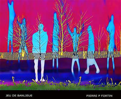 JEU DE BANLIEUE, PIERRE P FORTIN Art numérique art numérique