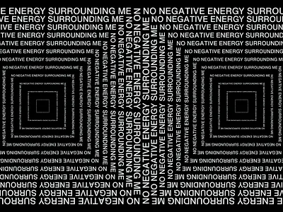 [NO NEGATIVE ENERGY SURROUNDING ME] art design graphic design positivity repetition typography