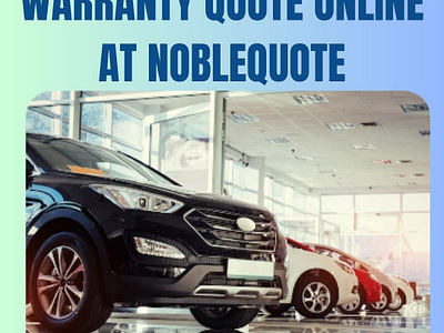 Get Extended Car Warranty Quote Online at NobleQuote vehicle warranty insurance warranty quotes