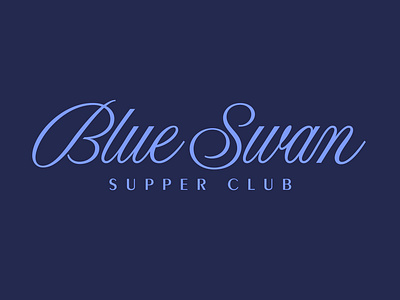 Blue Swan Supper Club branding cuisine custom lettering design exclusive food graphic design handlettering lettering lifestyle logo restaurant type typography wine