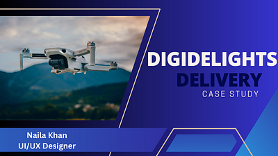 Digi-Delights Drone Delivery Case Study app branding case study design digital digital art drone graphic design illustration logo ui user experience ux ux design