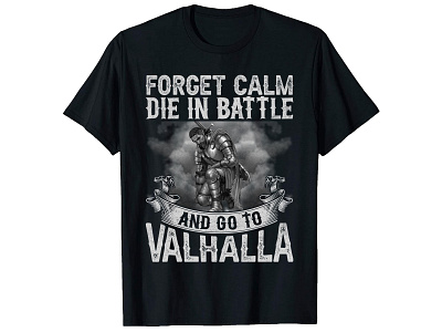 FORGET CALM DIE IN BATTLE , VIKING T-Shirt Design branding custom ink custom t shirts custom t shirts cheap custom t shirts online custom text shirt design graphic design illustration illustrator tshirt design shirts t shirt design t shirt design ideas t shirt design maker t shirt design template typography design typography t shirt design typography t shirt template typography t shirt vector vector