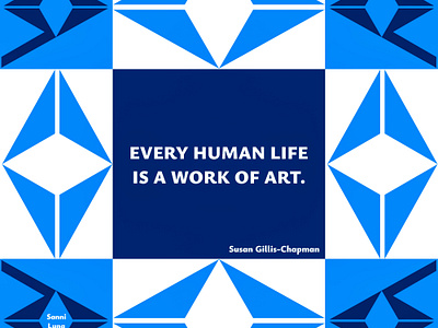 Every human life is a work of art. design graphic design illustration