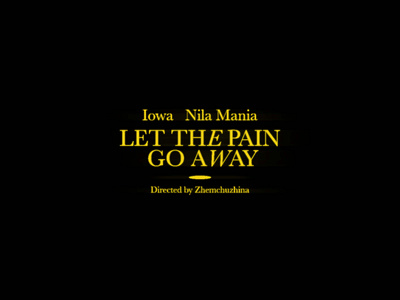IOWA x NILA MANIA - LET THE PAIN GO AWAY customtype graphic design lettering logo musicvideo title titlecard titledesign typography video videoproduction