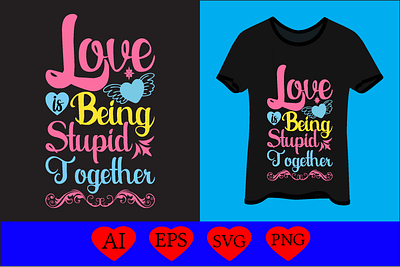 love is being stupid together funny svg designs