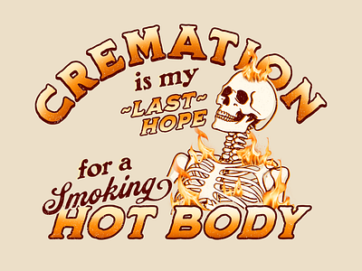 CREMATION IS MY LAST HOPE - TSHIRT DESIGN apparel design branding design flyer illustration illustrator logo photoshop typography