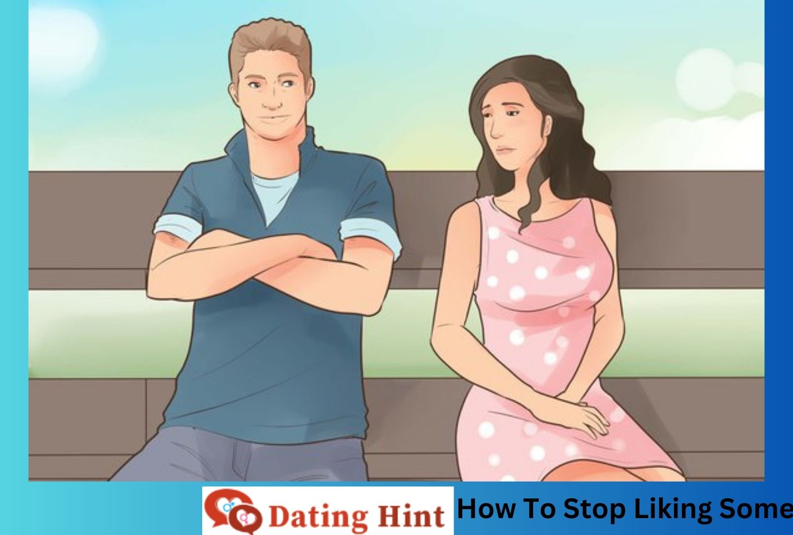 How to Stop Liking Someone 10 Effective Strategies to Move On by