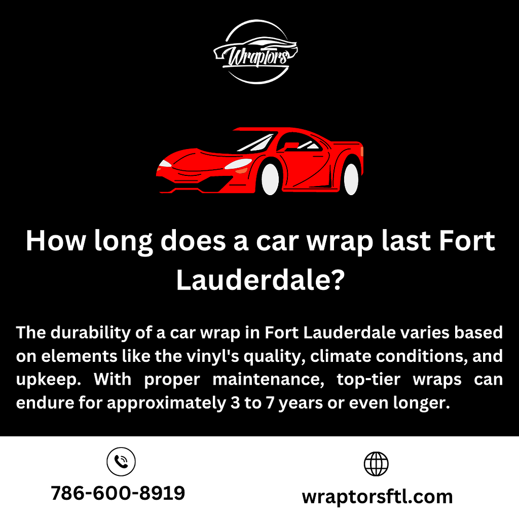 How long does a car wrap last Fort Lauderdale? by Wraptors FTL on Dribbble