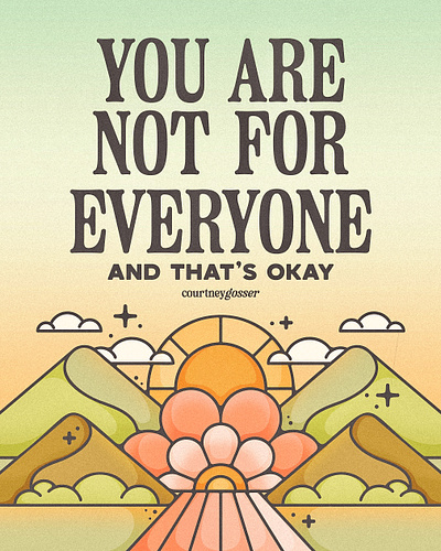 You Are Not For Everyone & That's Okay adventure adventure design august camping earth design florals flowers landscape landscape illustration mountain landscape mountains nature nature design positive quote sparkle spring summer summer design sunrise sunset