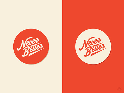 Never Better art badge design hand drawn hand lettering illustration illustrator lettering pin retro script vintage