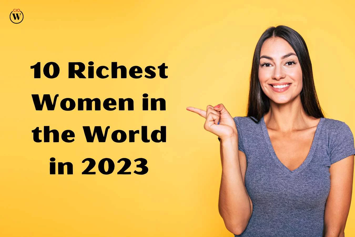 10 Richest Women in the World in 2023 by CIO Women Magazine on Dribbble