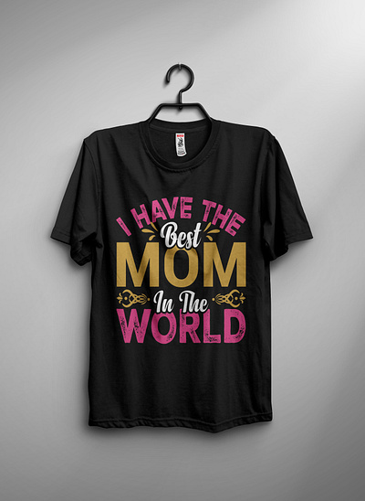 I Have The Best Mom branding graphic design mom t shirt t shirt t shirt design