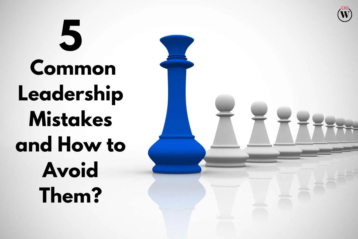 5 Common Leadership Mistakes And How To Avoid Them By CIO Women ...