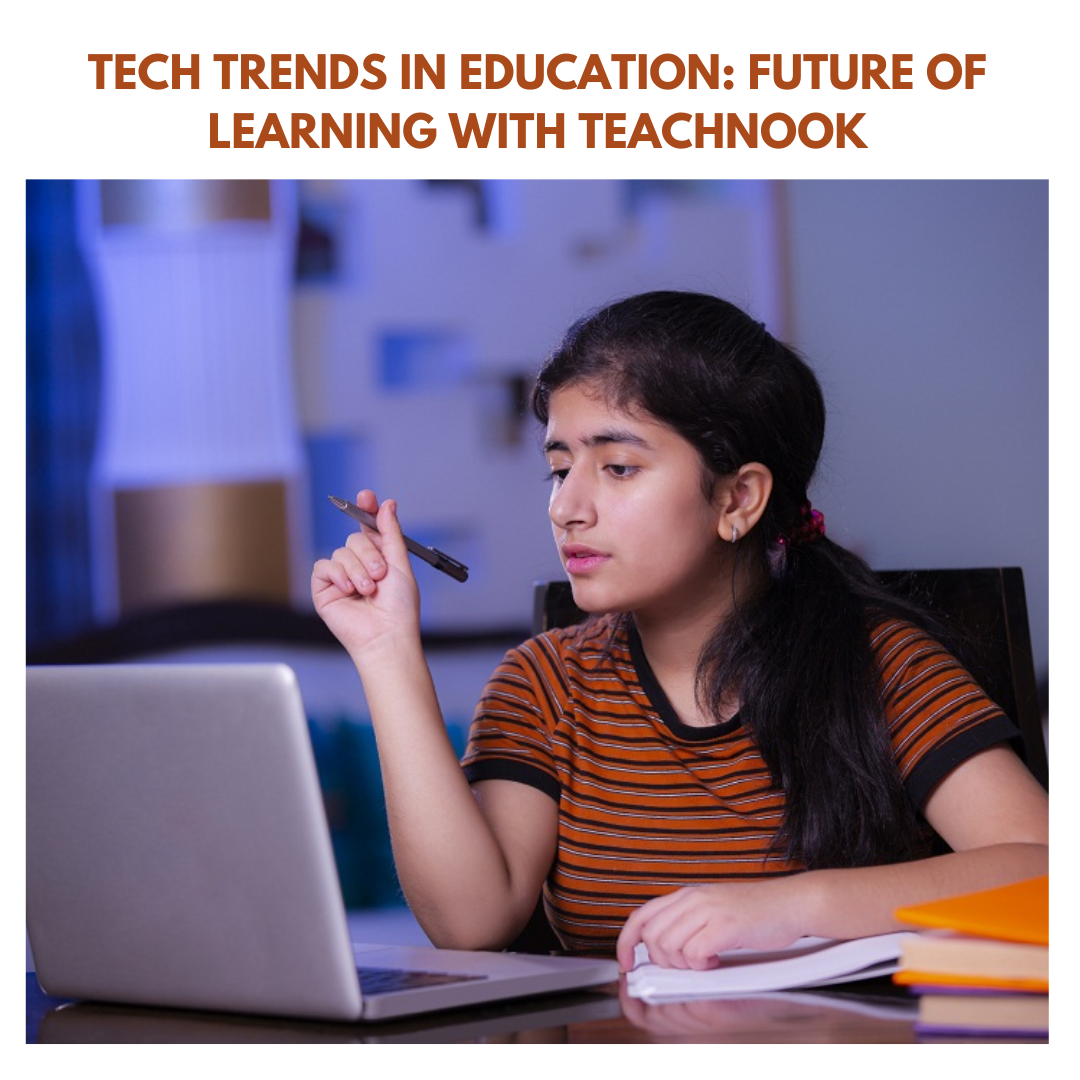 Tech Trends in Education: Future of Learning with Teachnook by ...