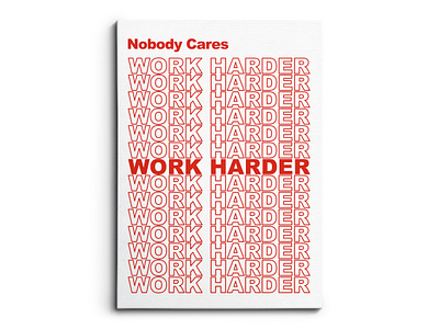 Nobody Cares Work Harder branding canvas design graphic design illustration logo mock up mockup photoshop ui