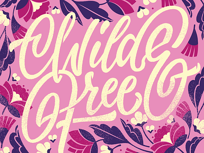 Wild & Free Lettering flower flowers free hellsjells hype leaves lettering organic type pink round script texture wild wild and free wildstyle