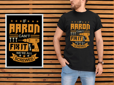 Father's T-Shirt Design | AARON Shirt |Skilled Person T-Shirt aaron drilled fathers day fix it logo merch by amazon print on demand screwed skill teespring typography worker