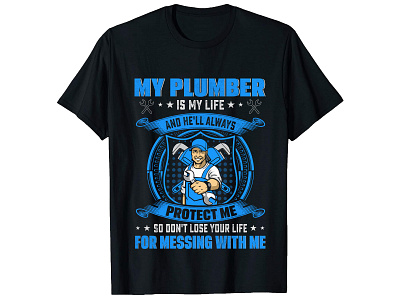 My Plumber Is My Life , PLUMBER T-Shirt Design branding custom ink custom t shirts custom t shirts cheap custom t shirts online custom text shirt design graphic design illustration illustrator tshirt design shirts t shirt design ideas t shirt design maker t shirt design template typography design typography t shirt design typography t shirt template vector