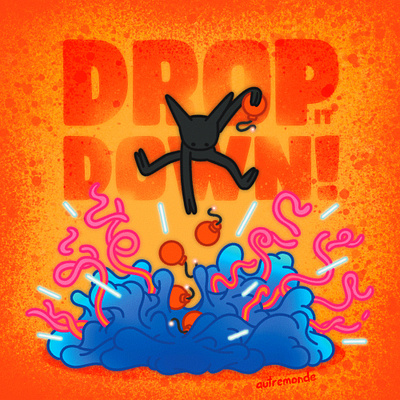 Drop it Down ! artist from montreal cartoon art character colorful creative illustration digital art explosive graphic design illustration illustration poster lowbrow lowbrow art motivationnal motivationnal artwork motivationnal poster retro cartoon strange art typography