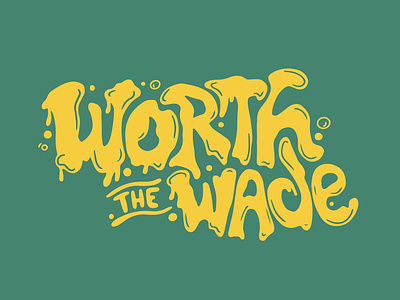 Worth The Wade Hand Lettering beer branding design font funky hand lettering illustration letter lettering letters logo logotype retro type typography wade water whimsical wordmark worth