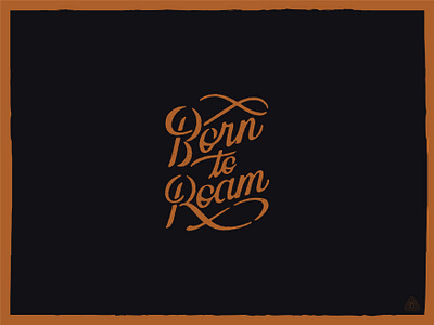 Born to Roam design hand drawn hand lettering illustration illustrator lettering retro script vintage