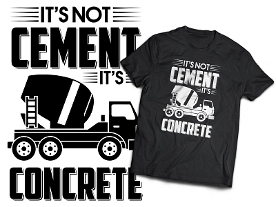 Construction T-Shirt Design branding cafepress cement cement mixture concrete construction design graphic design graphic tshirt logo merch by amazon print on demand redbubble t shirt teepublic teespring typography typography shirt zazzle